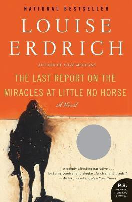 The Last Report on the Miracles at Little No Horse(English, Paperback, Erdrich Louise)