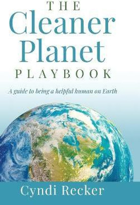 The Cleaner Planet Playbook(English, Hardcover, Recker Cyndi)