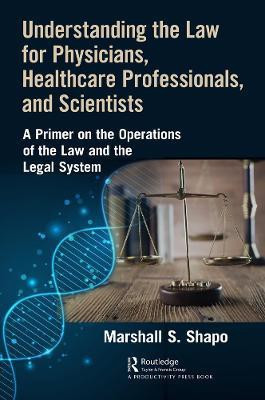 Understanding the Law for Physicians, Healthcare Professionals, and Scientists(English, Electronic book text, S. Shapo Marshall)