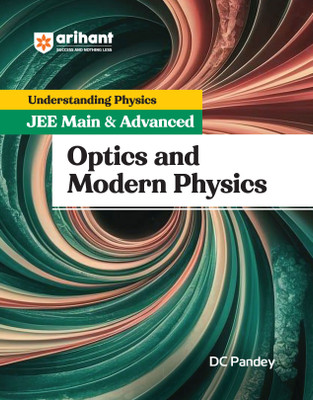 Arihant Understanding Physics for JEE Main & Advanced 2025- Optics and Modern Physics by DC Pandey | Revised Edition for Main/Advanced Preparation(Paperback, DC Pandey)