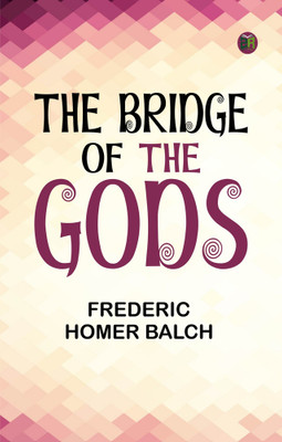 The Bridge of the Gods(Paperback, Frederic Homer Balch)