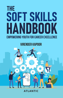 The Soft Skills Handbook: Empowering Youth for Career Excellence(Paperback, Virender Kapoor)