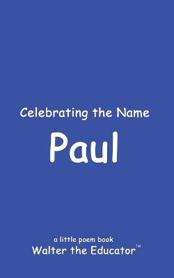 Celebrating the Name Paul(English, Paperback, Walter the Educator)