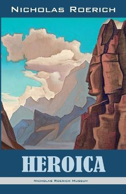 Heroica(English, Paperback, Roerich Nicholas)