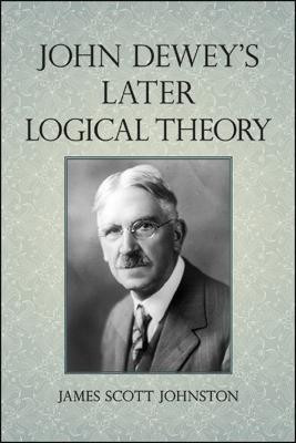 John Dewey's Later Logical Theory(English, Hardcover, Johnston James Scott)