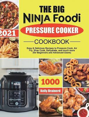 The Big Ninja Foodi Pressure Cooker Cookbook(English, Hardcover, Brainerd Kelly)