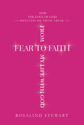 From Fear to Faith My Life with God(English, Hardcover, Stewart Rosalind)