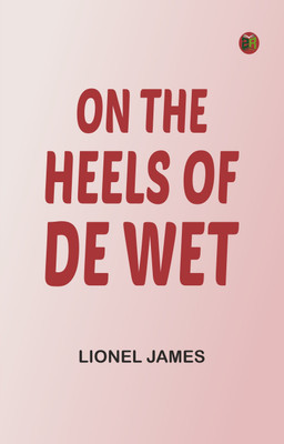 On the Heels of De Wet(Paperback, Lionel James)
