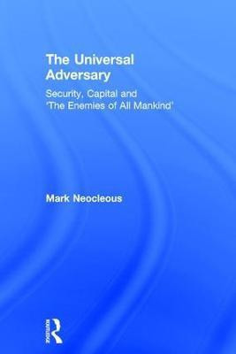 The Universal Adversary(English, Hardcover, Neocleous Mark)