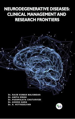 NEURODEGENERATIVE DISEASES: CLINICAL MANAGEMENT AND RESEARCH FRONTIERS(Paperback, Dr. RAJIB Dr. ANITA Dr. PUSHPALATA Dr. ASHISH Dr. R. VETTRISELVAN)