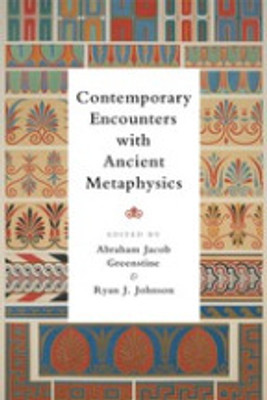 Contemporary Encounters with Ancient Metaphysics(Paperback, Abraham Jacob Greenstine)