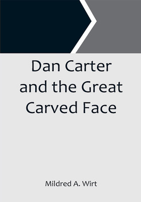 Dan Carter and the Great Carved Face(Paperback, Mildred A. Wirt)