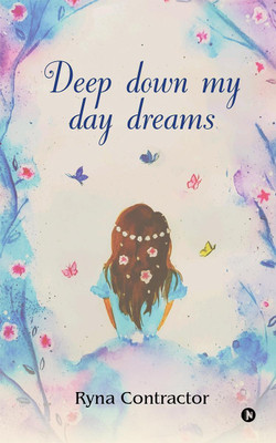 Deep down my day dreams(English, Paperback, Ryna Contractor)
