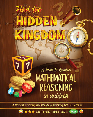 Find the Hidden Kingdom: A Book to Develop Mathematical Reasoning in Children(Paperback, I Am An Author)