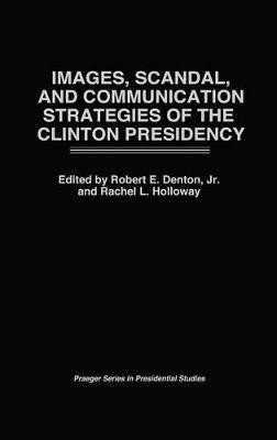 Images, Scandal, and Communication Strategies of the Clinton Presidency(English, Hardcover, Holloway Rachel L.)