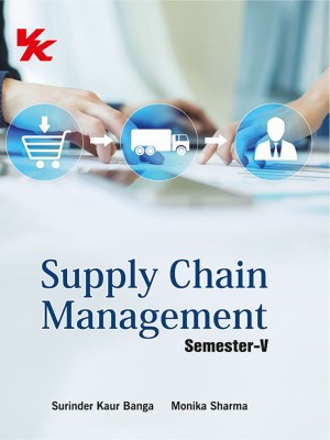 Supply Chain Management B.com-III Sem-V KUK/CRSU/GJU University 2023-2024 Examination(Paperback, Surinder Kaur Banga, Monika Sharma)