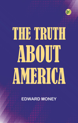The Truth About America(Paperback, Edward Money)