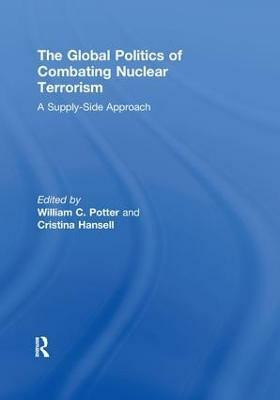 The Global Politics of Combating Nuclear Terrorism(English, Paperback, unknown)