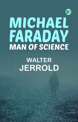 Michael Faraday, Man of Science(Paperback, Walter Jerrold)