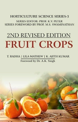 Fruit Crops: Vol.03: Horticulture Science Series: 2nd Fully Revised Edition(English, Hardcover, Kumar T. Radha, Lila Mathews, K Ajith)