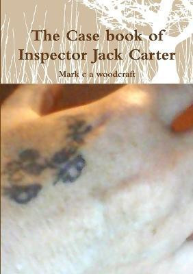 The Case Book of Inspector Jack Carter(English, Paperback, woodcraft Mark c a)