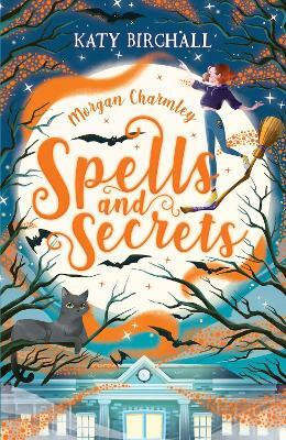 Morgan Charmley: Spells and Secrets(English, Paperback, Birchall Katy)