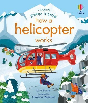 Peep Inside How a Helicopter Works(English, Board book, Bryan Lara)