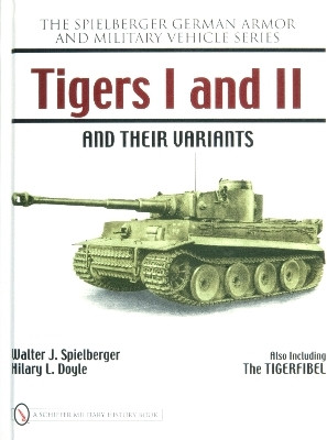 Tigers I and II and their Variants(English, Hardcover, Spielberger Walter J.)