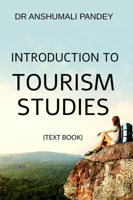 Introduction to Tourism Studies - Text Book(English, Paperback, Dr Anshumali Pandey)