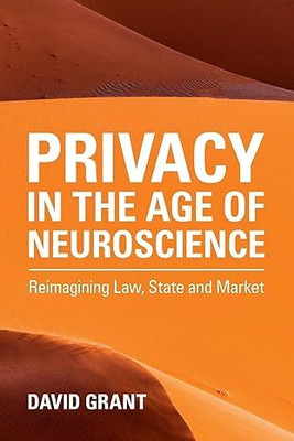 Privacy in the Age of Neuroscience(Paperback, Grant)