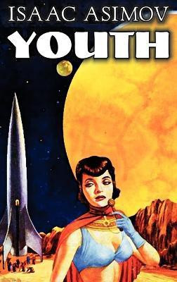 Youth by Isaac Asimov, Science Fiction, Adventure, Fantasy(English, Hardcover, Asimov Isaac)