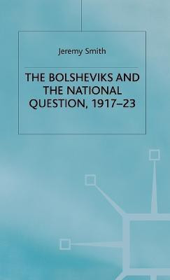 The Bolsheviks and the National Question, 1917-23(English, Hardcover, Smith J.)