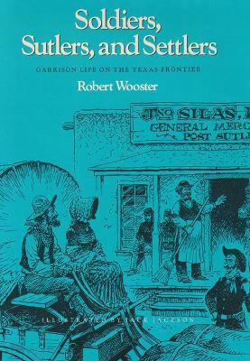 Soldiers, Sutlers, and Settlers(English, Paperback, Wooster Robert)