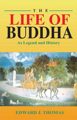 The Life of Buddha: As Legend and History(Paperback, Edward J. Thomas)