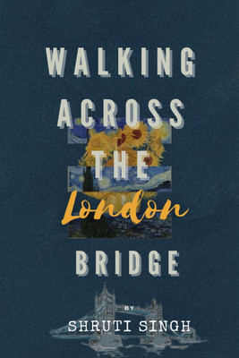 Walking across the London Bridge(Paperback, Shruti Singh)