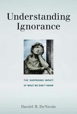 Understanding Ignorance(English, Hardcover, DeNicola Daniel R.)