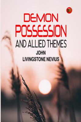 Demon Possession and Allied Themes(Hardcover, John Livingstone Nevius)