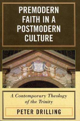 Premodern Faith in a Postmodern Culture(English, Paperback, Drilling Peter)