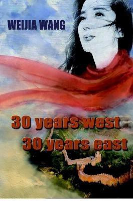 30 Years West 30 Years East(English, Paperback, Wang Weijia)