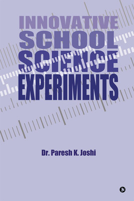 Innovative School Science Experiments(English, Paperback, Dr. Paresh K. Joshi)
