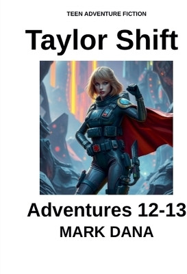 Taylor Shift Adventure Stories (12-13)(English, Paperback, Dana Mark)
