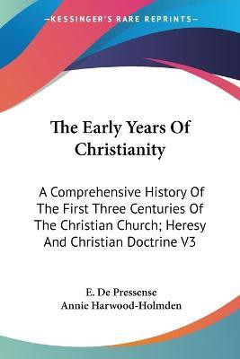 The Early Years Of Christianity(English, Paperback, De Pressense E.)