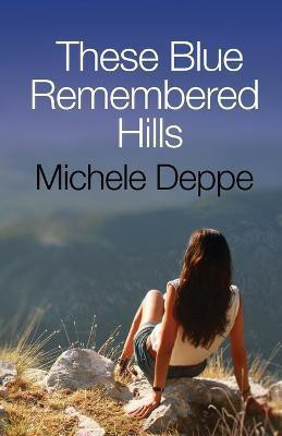 These Blue Remembered Hills(English, Paperback, Deppe Michele)
