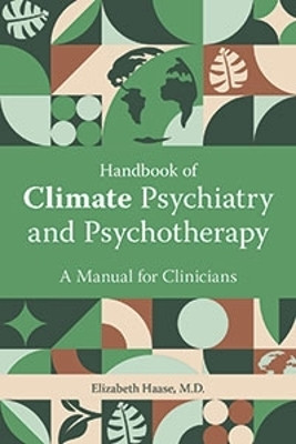 Handbook of Climate Psychiatry and Psychotherapy(English, Paperback, Haase Elizabeth MD)