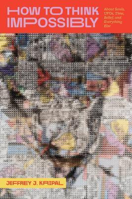 How to Think Impossibly(English, Hardcover, Kripal Jeffrey J.)