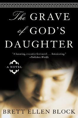 The Grave Of God's Daughter(English, Paperback, Block Brett Ellen)