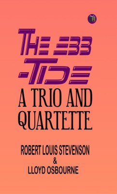 The Ebb-Tide: A Trio And Quartette(Paperback, Robert Louis Stevenson, Lloyd Osbourne)