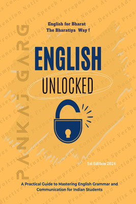 English Unlocked  - A Practical Guide to Mastering Grammar and Communication for Indian Students(English, Hardcover, Pankaj Garg)