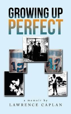 Growing up Perfect(English, Hardcover, Caplan Lawrence)