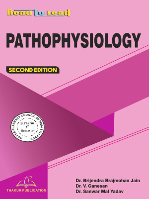 Pathophysiology  - Pathophysiology As per Pci Syllabus based B.Pharm 2nd Semester book by Thakur Publication(English, Paperback, Priyanka Singh, Dr. Naitik D.Trivedi, Dr. B.B. Jain)